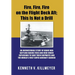 Fire, Fire, Fire on the Flight Deck Aft; This Is Not a Drill: An Inconceivable Story of Brave Men Battling Raging Fires and High-Order Explosions to S