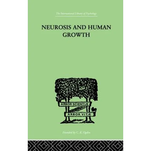 Neurosis and Human Growth: The Struggle Toward Self-Realization