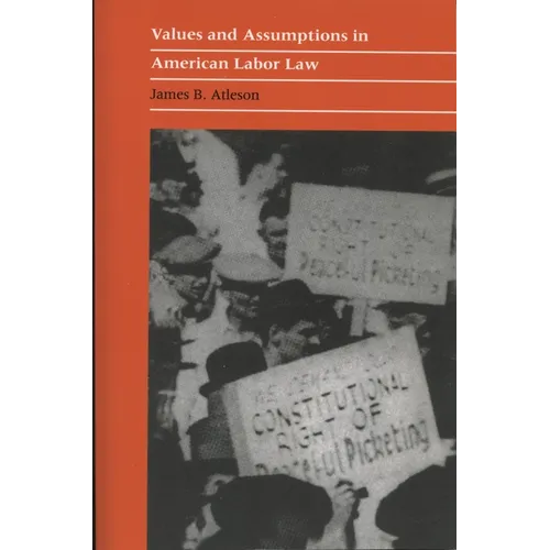 Values and Assumptions in American Labor Law
