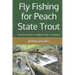 Fly Fishing for Peach State Trout