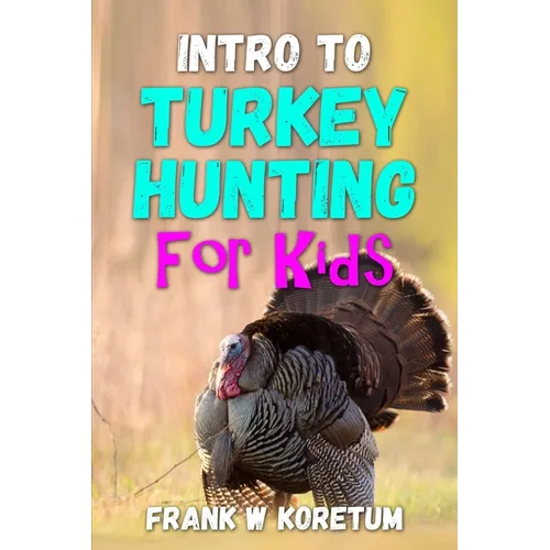 Intro to Turkey Hunting for Kids