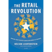 The Retail Revolution: How Wal-Mart Created a Brave New World of Business