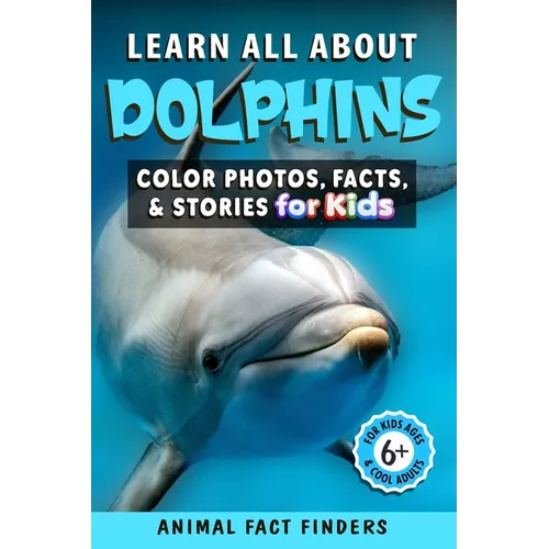 Learn All About Dolphins: Color Photos, Facts, and Stories for Kids