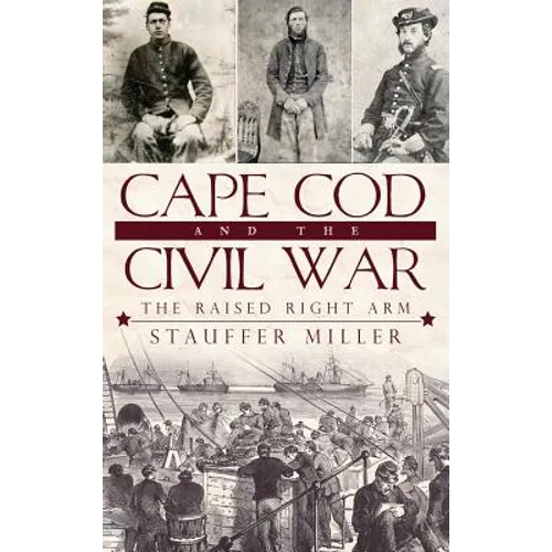 Cape Cod and the Civil War: The Raised Right Arm