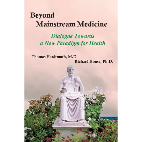 Beyond Mainstream Medicine: Dialogue towards a New Paradigm for Health