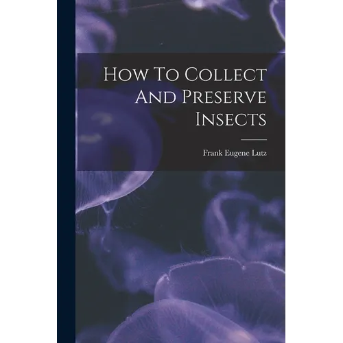 How To Collect And Preserve Insects