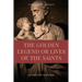 The Golden Legend or Lives of the Saints: Unabridged Premium Edition in Seven Volumes