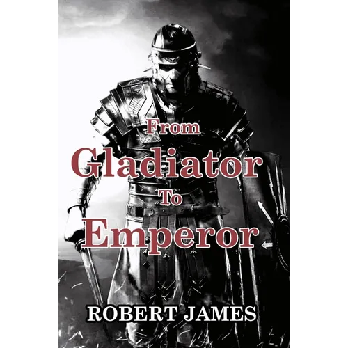 From Gladiator to Emperor