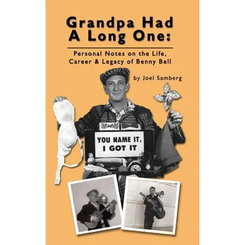 Grandpa Had a Long One: Personal Notes on the Life, Career & Legacy of Benny Bell (hardback)