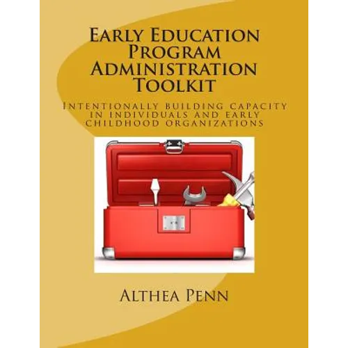 Early Education Program Administration Toolkit: Intentionally building capacity in individuals and early childhood organizations