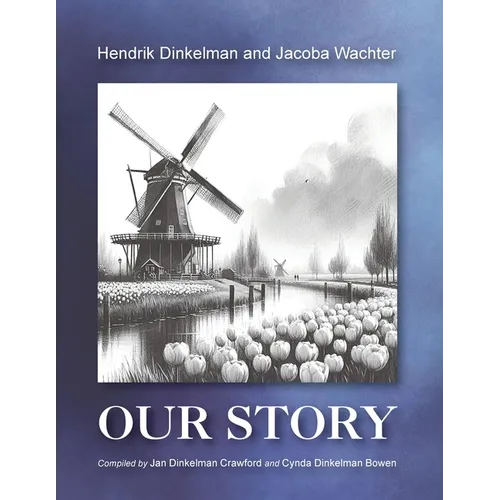 Hendrik Dinkelman and Jacoba Wachter, Our Story