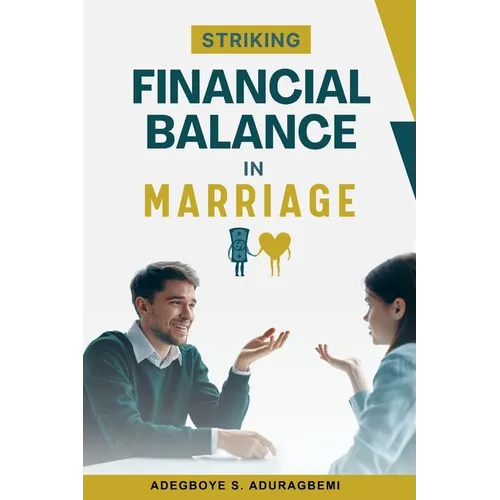 Striking Financial Balance in Marriage: Expert Strategies for Achieving Financial Harmony and Security as Couples