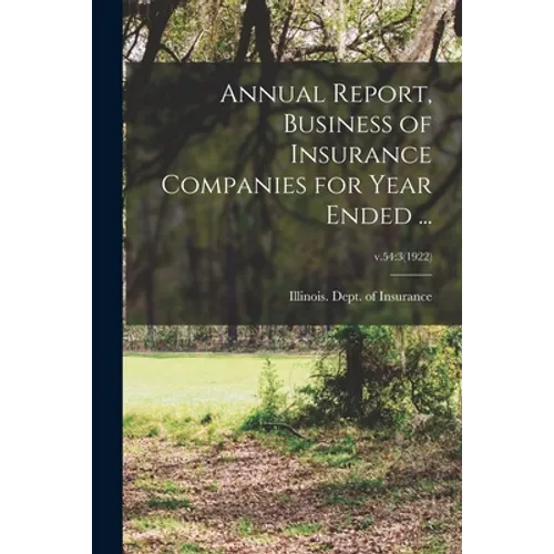 Annual Report, Business of Insurance Companies for Year Ended ...; v.54: 3(1922)