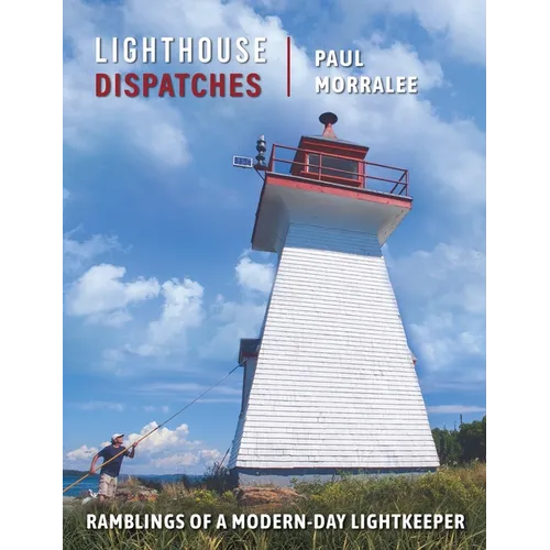 Lighthouse Dispatches: Ramblings of a Modern-Day Lightkeeper