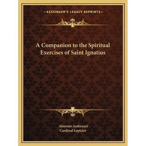 A Companion to the Spiritual Exercises of Saint Ignatius