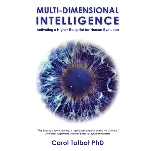 Multi-Dimensional Intelligence: Activating A Higher Blueprint for Human Evolution