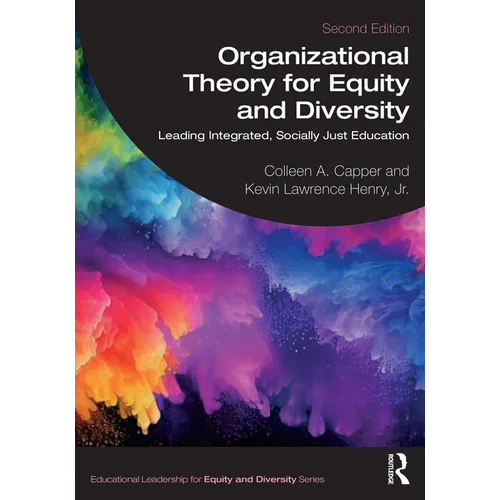 Organizational Theory for Equity and Diversity: Leading Integrated, Socially Just Education