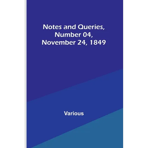 Notes and Queries, Number 04, November 24, 1849