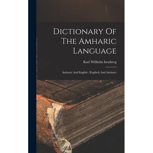 Dictionary Of The Amharic Language: Amharic And English: Englisch And Amharic