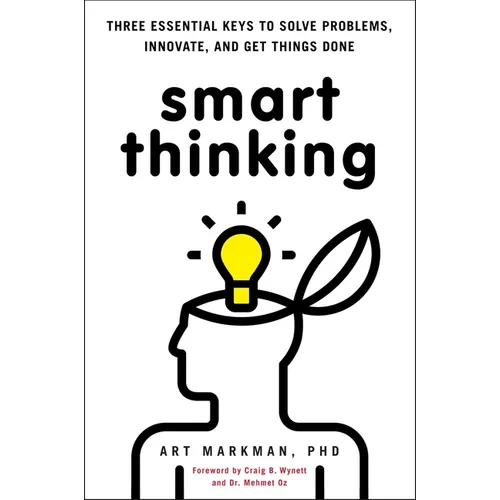 Smart Thinking: Three Essential Keys to Solve Problems, Innovate, and Get Things Done