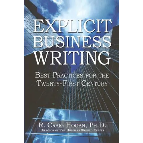 Explicit Business Writing: Best Practices for the Twenty-First Century
