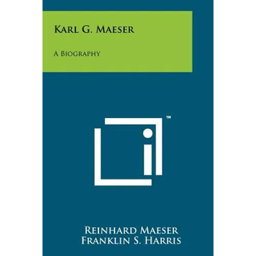 Karl G. Maeser: A Biography