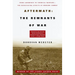 Aftermath: The Remnants of War: From Landmines to Chemical Warfare--The Devastating Effects of Modern Combat