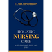 Holistic Nursing Care: Nurturing Mind, Body, and Spirit
