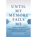 Until My Memory Fails Me: Mindfulness Practices for Cultivating Resilience and Self-Compassion in the Face of Cognitive Decline