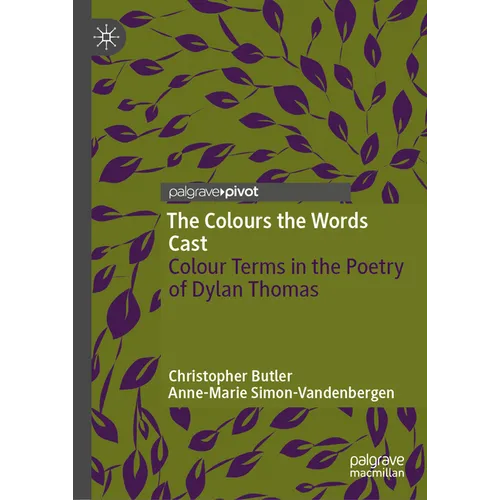 The Colours the Words Cast: Colour Terms in the Poetry of Dylan Thomas