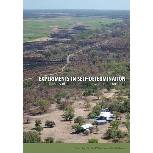 Experiments in self-determination: Histories of the outstation movement in Australia