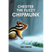 Chester the Fuzzy Chipmunk: Fun Facts About Chipmunks Easy Reader for Kids