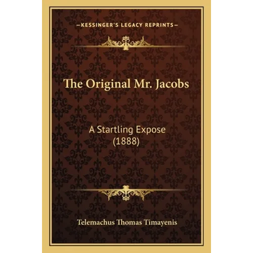 The Original Mr. Jacobs: A Startling Expose (1888)