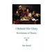I Beheld His Glory: Revelations of Beauty