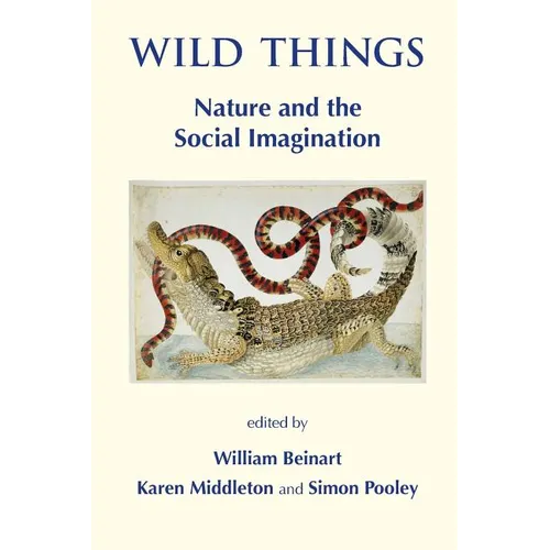 Wild Things: Nature and the Social Imagination