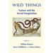 Wild Things: Nature and the Social Imagination