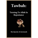 Tawbah: Turning To Allah In Repentance