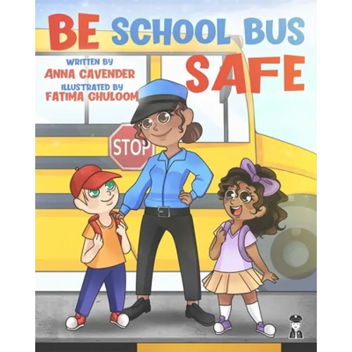 Be School Bus Safe: Be School Bus Safe with Officer Anna