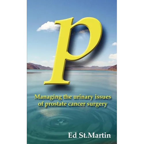 P: Managing the Urinary Issues of Prostate Cancer Surgery