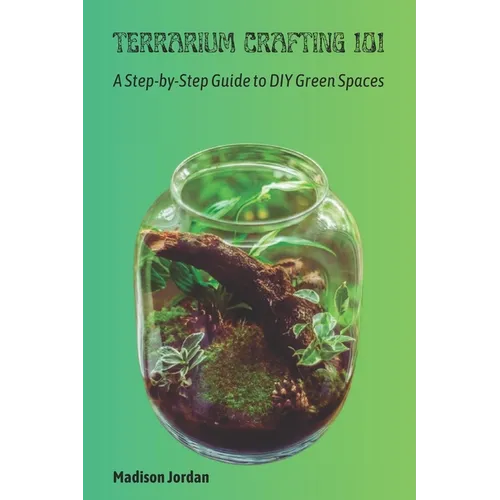 Terrarium Crafting 101: A Step-by-Step Guide to DIY Green Spaces
