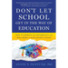 Don't Let School Get in the Way of Education: How to Improve the Performance and Well-Being of Our Nation's Youth