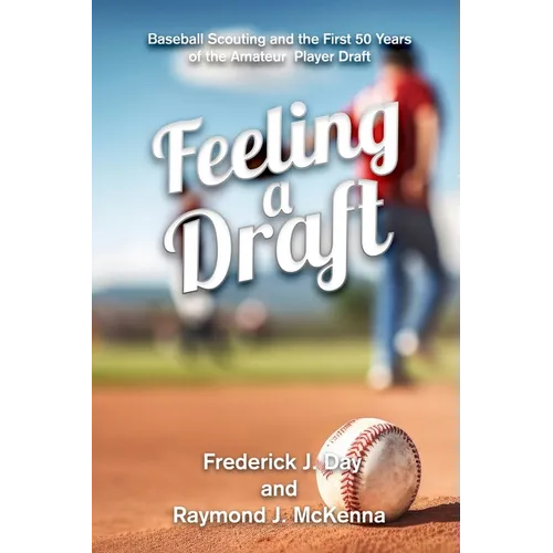 Feeling A Draft: Baseball Scouting and the First 50 Years of the Amateur Player Draft