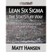 Lean Six Sigma the StatStuff Way: A Practical Reference Guide for Lean Six Sigma