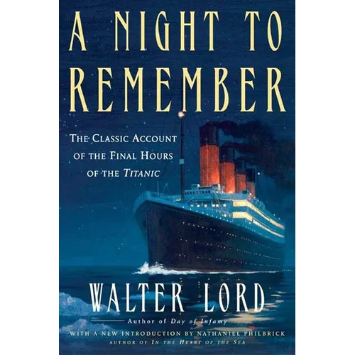 A Night to Remember: The Classic Account of the Final Hours of the Titanic