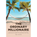 The Ordinary Millionaire: From Poverty to Immigrant to Financial Freedom, Inspired by Dr. Stanley's The Millionaire Next Door