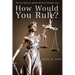 How Would You Rule?: Test Your Legal Wits Against the Law's Strangest Cases