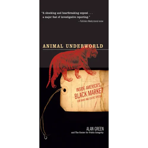Animal Underworld: Inside America's Black Market for Rare and Exotic Species