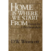 Home Is Where We Start from: Essays by a Psychoanalyst