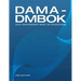 Dama-Dmbok: Data Management Body of Knowledge: 2nd Edition, Revised