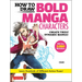 How to Draw Bold Manga Characters: Create Truly Dynamic Manga! Learn Hundreds of Different Action Poses! (Over 1350 Illustrations)